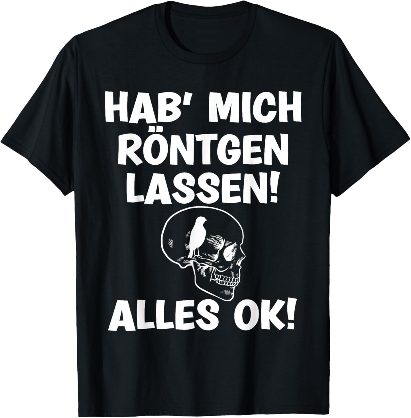 Hab mich röntgen lassen alles Ok lustige Sprüche T-Shirt Textilien 19.99 € WORKSWEAR.DE