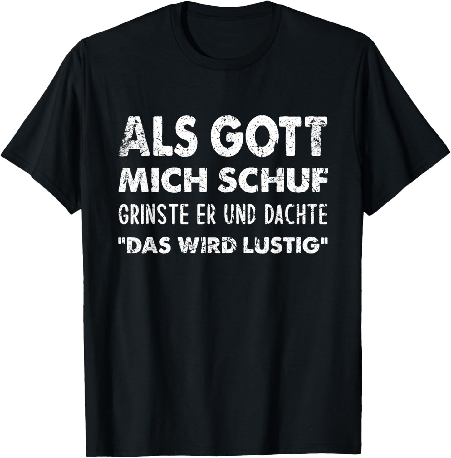 Als Gott Mich Schuf Grinste Er, Witziges Spruch T-Shirt Textilien 19.99 € WORKSWEAR.DE