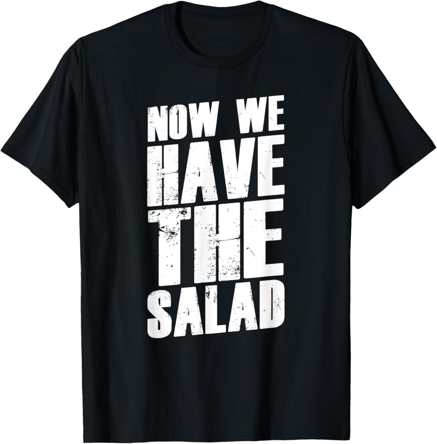 Denglisch Sprüche Geschenk I Now We Have The Salad T-Shirt Textilien 19.99 € WORKSWEAR.DE