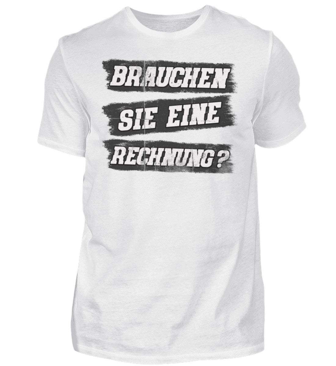 Witzige Herren T-Shirts, Brauchen Sie eine Rechnung - Herren Funshirt 20.00 € Farbe: White WORKSWEAR.DE