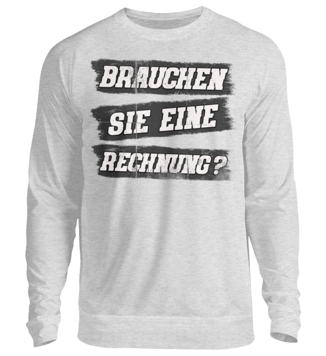 Lustige Pullover, Brauchen Sie eine Rechnung - Pullover, 39.95 €, Unisex Sweatshirt, Farbe: Heather Grey, WORKSWEAR.DE