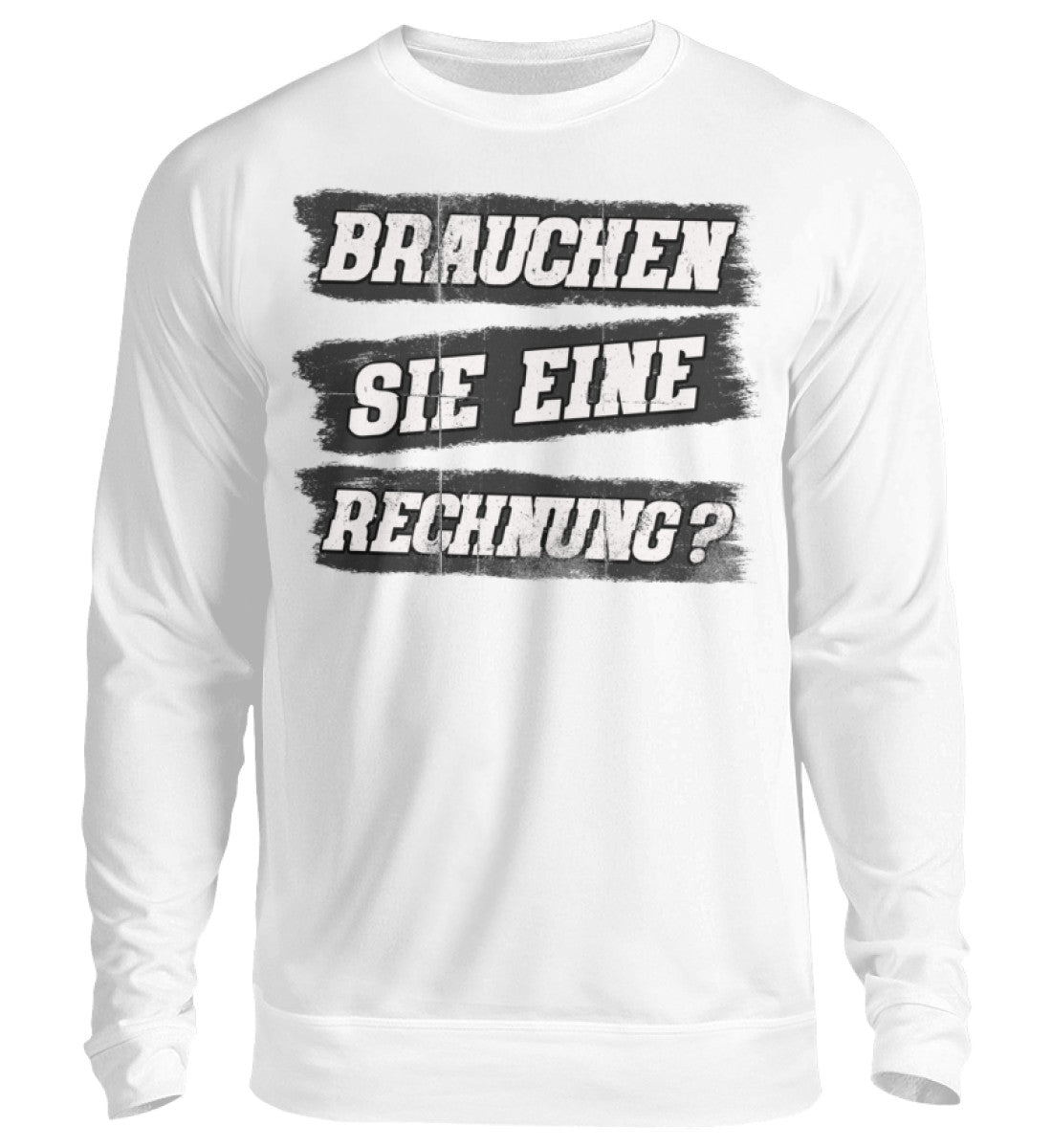 Lustige Pullover, Brauchen Sie eine Rechnung - Pullover, 39.95 €, Unisex Sweatshirt, Farbe: Arctic White, WORKSWEAR.DE