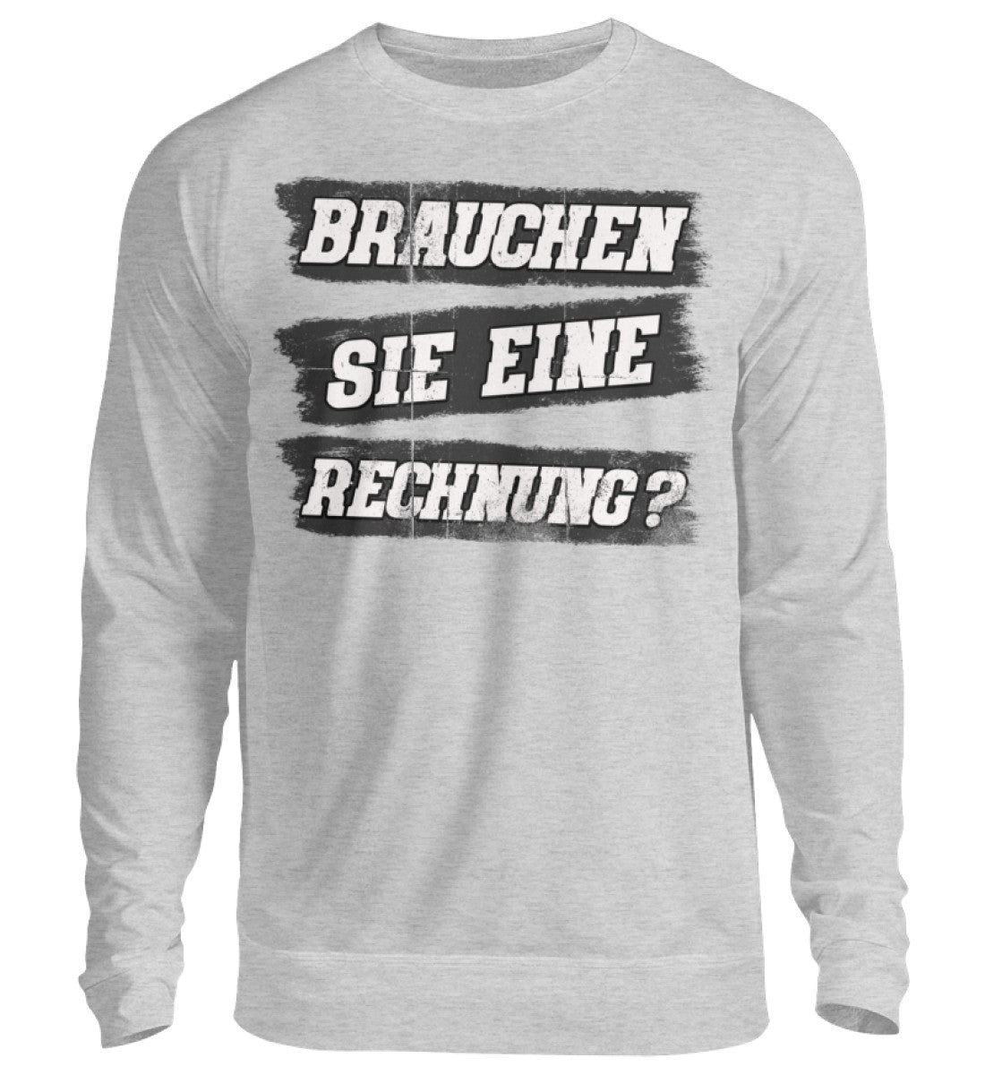 Lustige Pullover, Brauchen Sie eine Rechnung - Pullover, 39.95 €, Unisex Sweatshirt, Farbe: Heather Grey, WORKSWEAR.DE