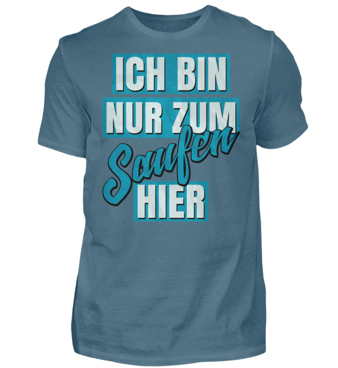 Witzige Herren T-Shirts, Nur zum Saufen hier - Herren Fun T-Shirt 20.00 € Farbe: Stone Blue WORKSWEAR.DE