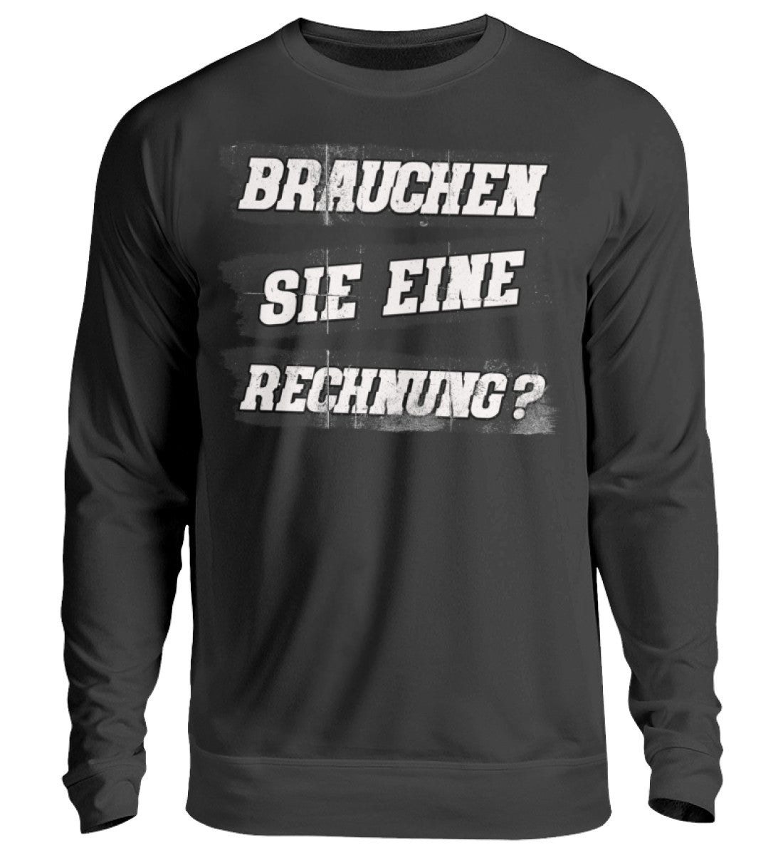 Lustige Pullover, Brauchen Sie eine Rechnung - Pullover, 39.95 €, Unisex Sweatshirt, Farbe: Deep Black, WORKSWEAR.DE