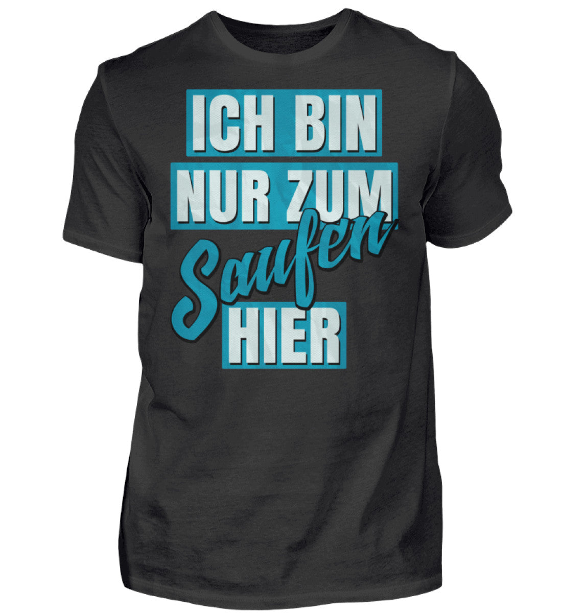 Witzige Herren T-Shirts, Nur zum Saufen hier - Herren Fun T-Shirt 20.00 € Farbe: Black WORKSWEAR.DE