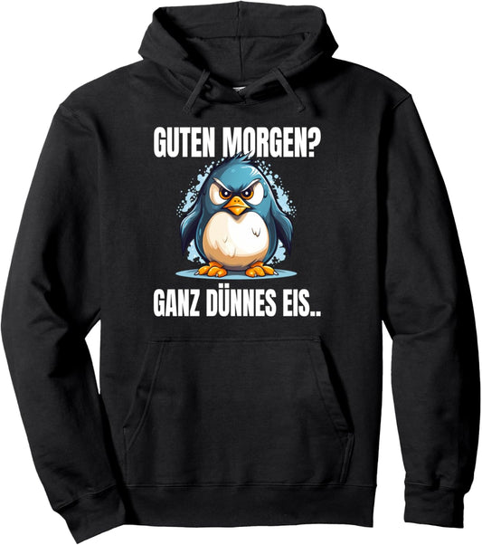 Guten Morgen Ganz Dünnes Eis Spruch Pinguin Pinguine Pullover Hoodie Textilien 34.99 € WORKSWEAR.DE