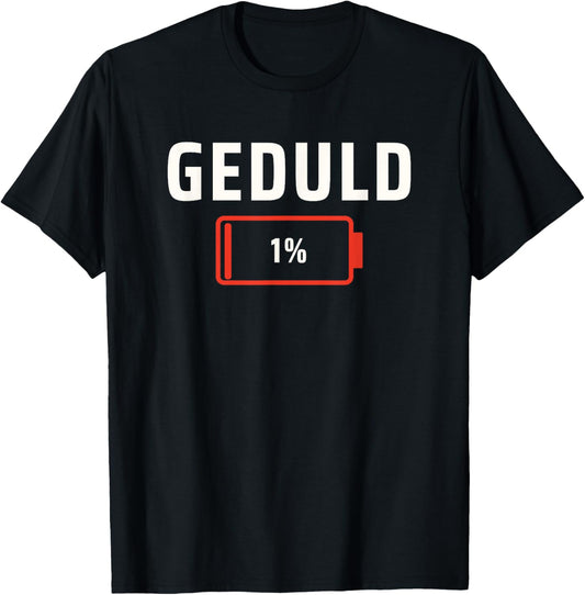 Geduld 1% Lustige Sprüche für Männer Sprüche Herren Lustig T-Shirt Textilien 17.99 € WORKSWEAR.DE