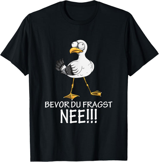 Möwe Möwen Kein Bock Lust Spruch Bevor Du Fragst NEE!!! T-Shirt Textilien 16.09 € WORKSWEAR.DE