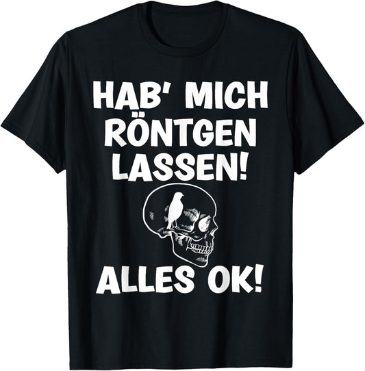 Hab mich röntgen lassen alles Ok lustige Sprüche T-Shirt Textilien 19.99 € WORKSWEAR.DE