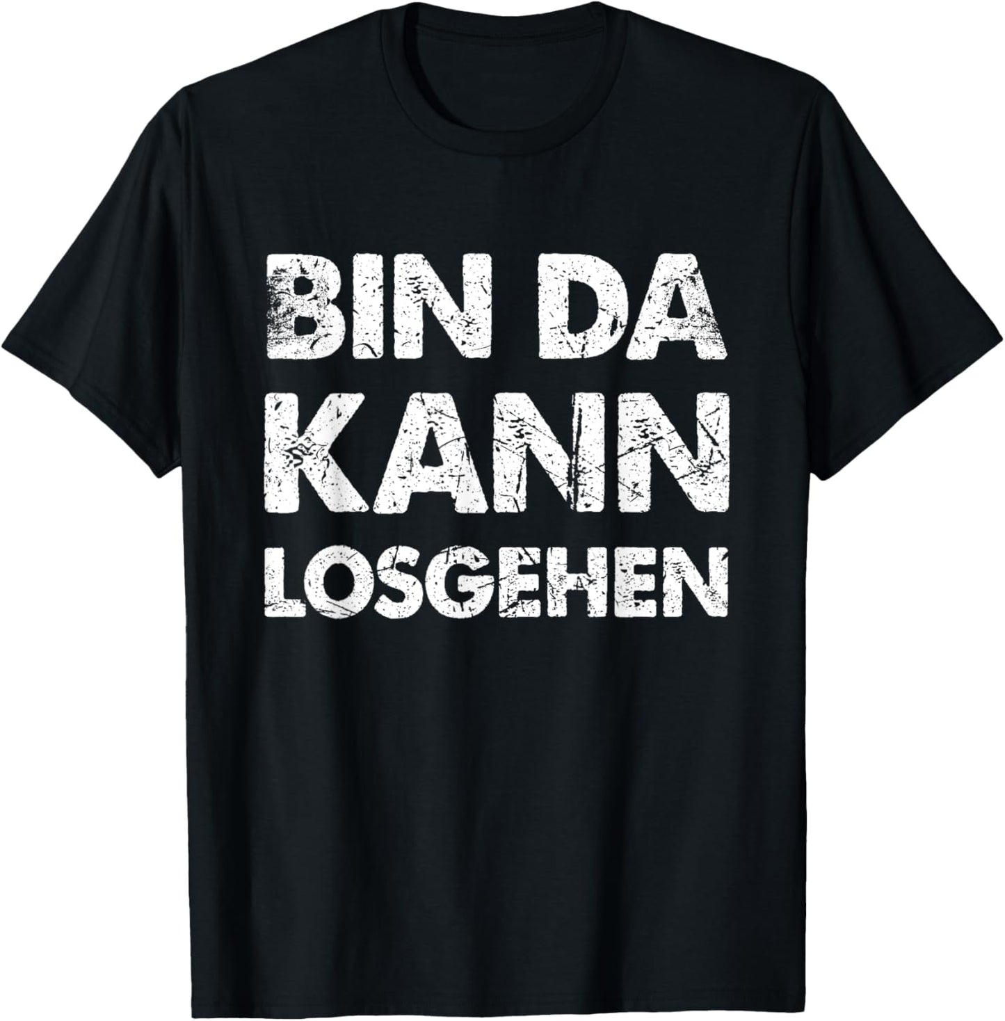 Lustiger Spruch Bin Da Kann Losgehen T-Shirt Textilien 19.99 € WORKSWEAR.DE