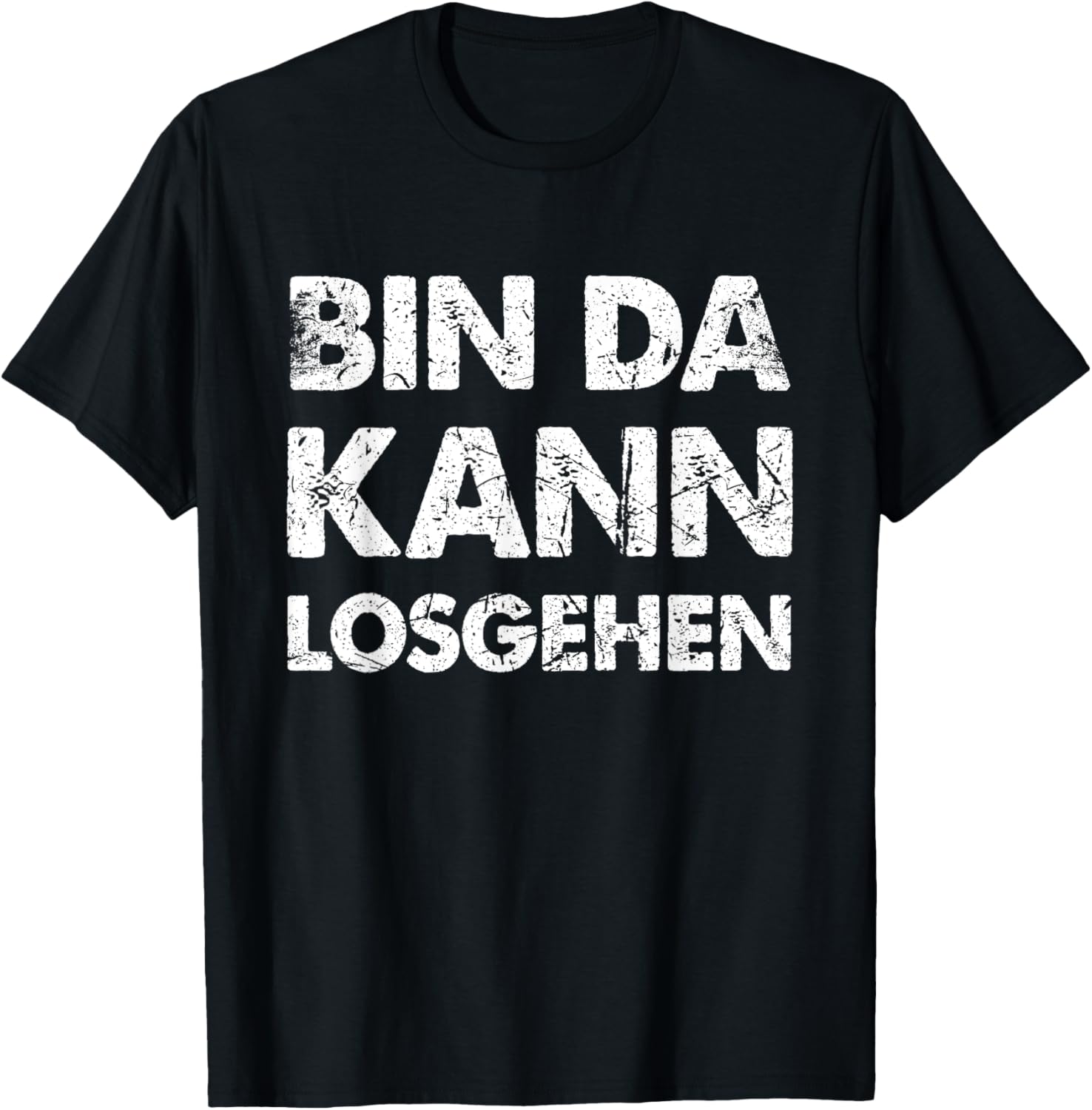 Lustiger Spruch Bin Da Kann Losgehen T-Shirt Textilien 19.99 € WORKSWEAR.DE