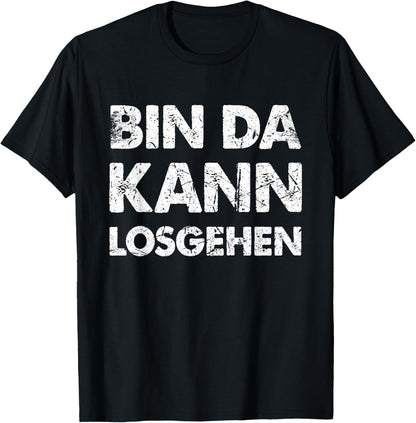 Lustiger Spruch Bin Da Kann Losgehen T-Shirt Textilien 19.99 € WORKSWEAR.DE