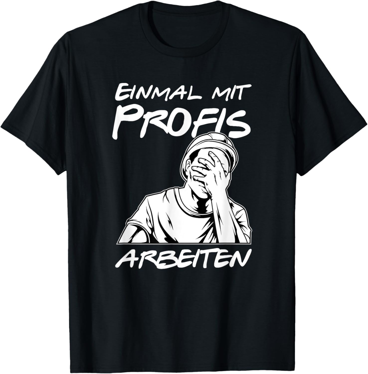 Einmal mit Profis arbeiten - lustiges Handwerker Spruch T-Shirt Textilien 19.99 € WORKSWEAR.DE