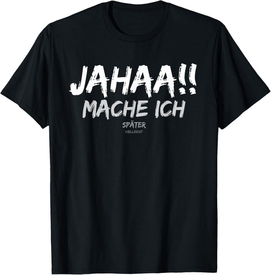 Jahaa Mache ich Lustige Sprüche für Männer Sprüche Herren T-Shirt Textilien 16.99 € WORKSWEAR.DE