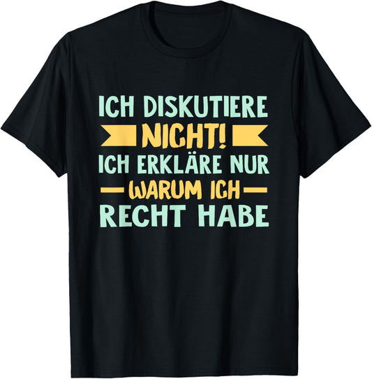 Ich diskutiere nicht, ich erkläre nur, warum ich Recht habe T-Shirt Textilien 19.95 € WORKSWEAR.DE