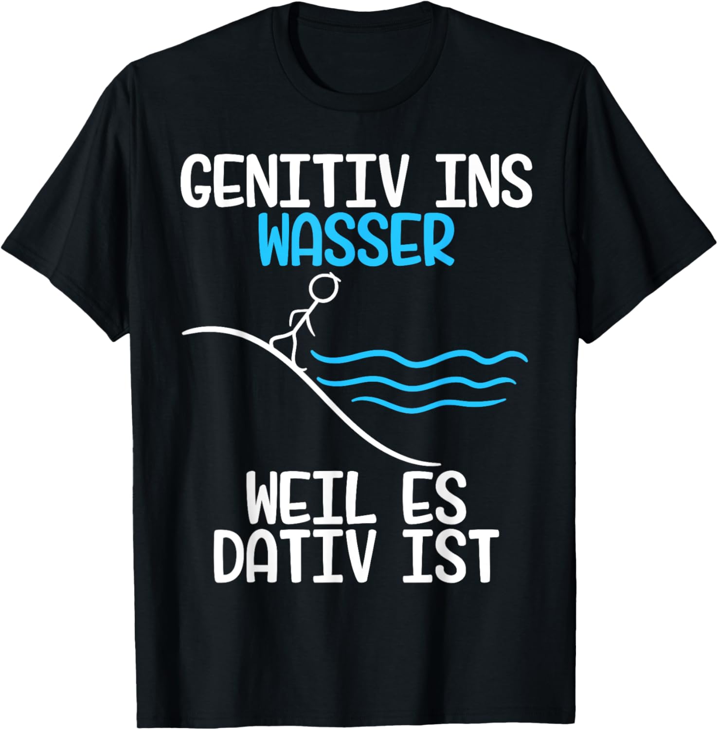 Genitiv ins Wasser weil es Dativ ist Grammatik Witz Lehrer Fun T-Shirt Textilien 19.95 € WORKSWEAR.DE