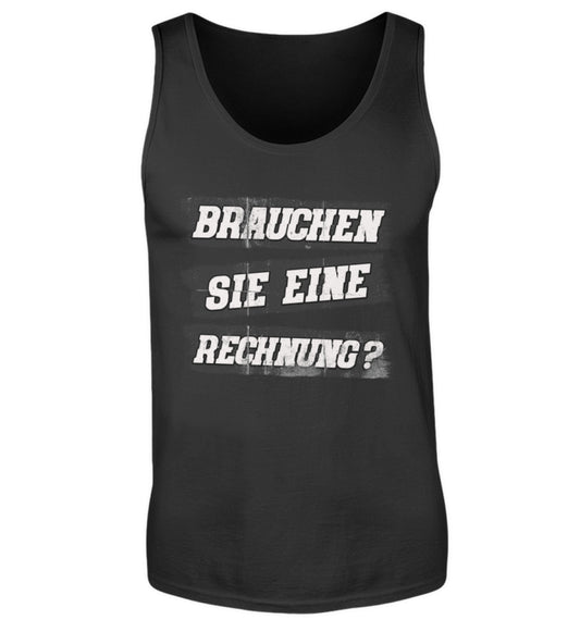 Brauchen Sie eine Rechnung - Herren Tanktop, Herren Tank-Top Farbe: Black 22.95 €