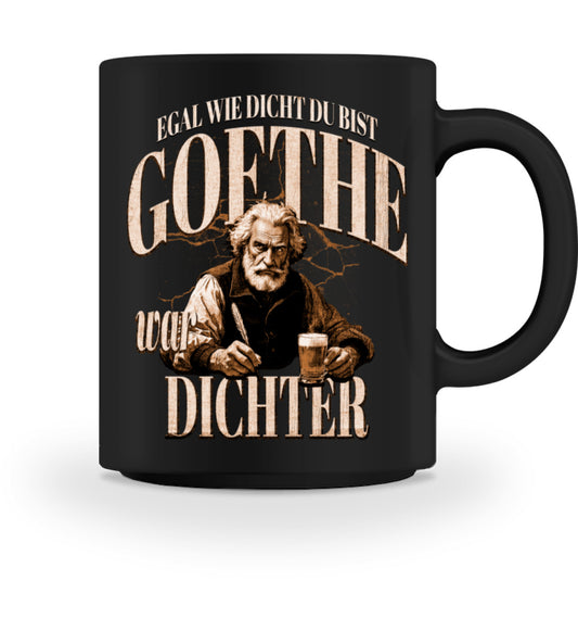 Witziger Kaffeebecher / Egal wie dicht du bist Goethe war Dichter