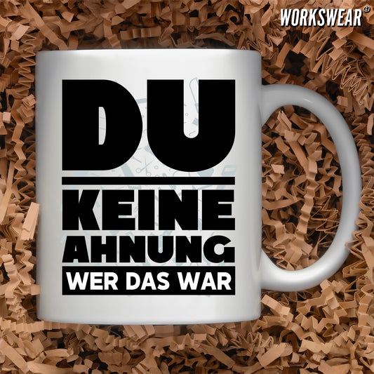Handwerker Geschenkidee, Kaffeebecher bedruckt / Du keine Ahnung wer das war workswear.de