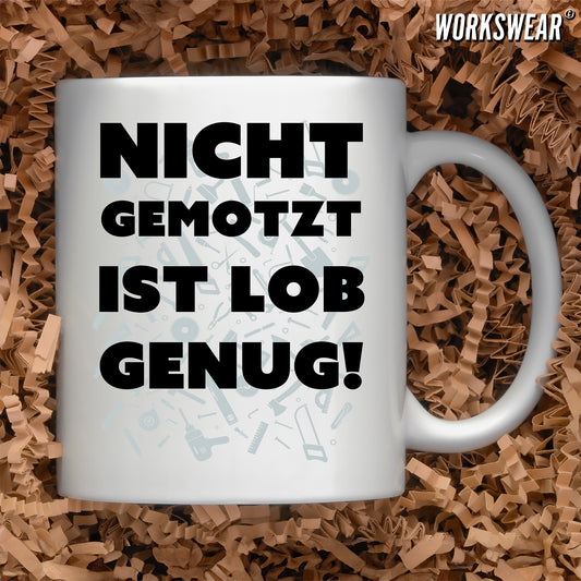 Handwerker Geschenkidee, Kaffeebecher bedruckt / Nicht gemotzt ist Lob genug workswear.de
