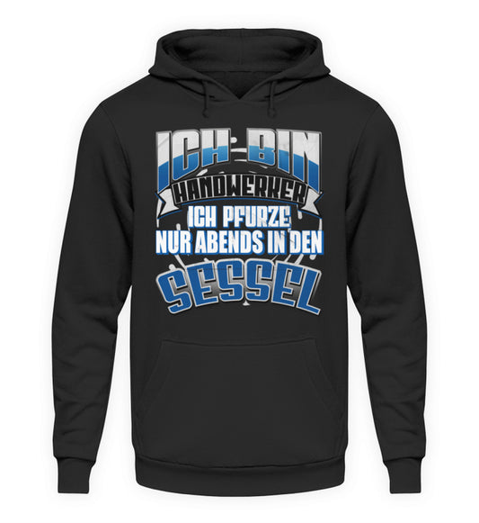 Ich bin Handwerker ich Pfurze nur Abends in den Sessel - T-Shirt schwarz