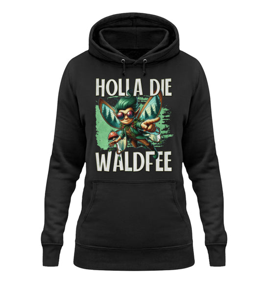 Holla die Waldfee lustiger Damen Hoodie. Workswear.de