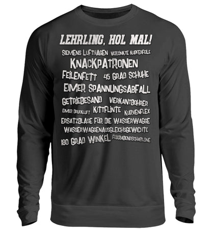 Lustige Pullover, Lehrling, hol mal! - Pullover, 39.95 €, Unisex Sweatshirt, Farbe: Deep Black, WORKSWEAR.DE