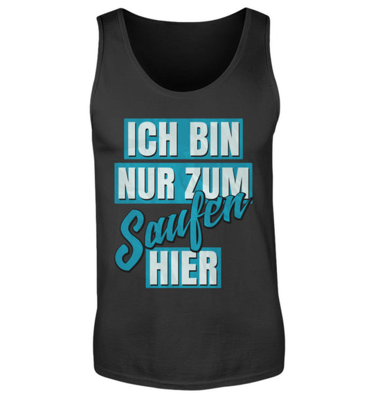 Cooles und lustiges Tanktop, Ich bin nur zum Saufen hier, workswear.de