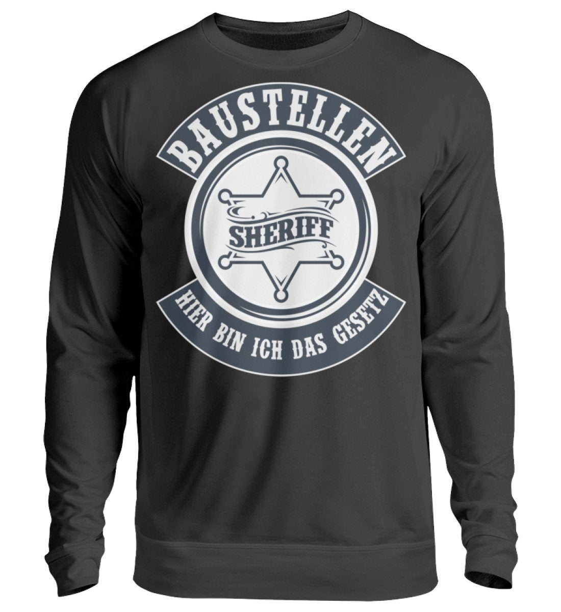 Baustellen Sheriff - Handwerker Pullover - Handwerkerfashion